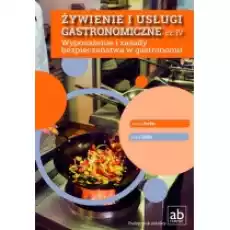 Żywienie i usługi gastronomiczne Część IV Wyposażenie i zasady bezpieczeństwa w gastronomii Książki Podręczniki i lektury