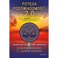 Potęga podświadomości 20 Metody aktywujące twój potencjał ekskluzywna edycja Książki Nauki humanistyczne