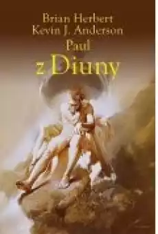 Paul z Diuny Herosi Diuny Tom 1 Książki Fantastyka i fantasy