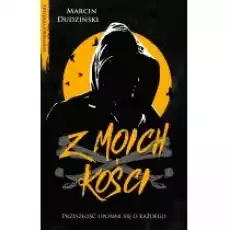 Z moich kości Książki Kryminał sensacja thriller horror