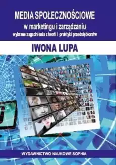 Media społecznościowe w marketingu i zarządzaniu Książki Nauki humanistyczne