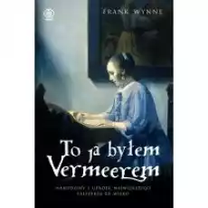 To ja byłem Vermeerem Książki Biograficzne