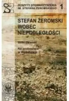 Stefan Żeromski wobec Niepodległości oraz Na probostwie w Wyszkowie Książki Ebooki