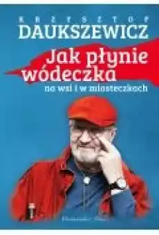 Jak płynie wódeczka na wsi i w miasteczkach Książki Literatura faktu