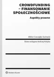 Crowdfunding finansowanie społecznościowe Aspekty prawne Książki Prawo akty prawne