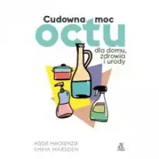 Cudowna moc octu dla domu zdrowia i urody Książki Poradniki