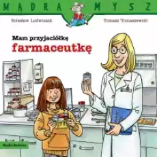 Mam przyjaciółkę farmaceutkę Książki Dla dzieci