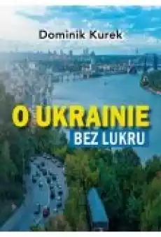 O Ukrainie bez lukru Książki Ebooki