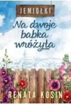 Na dwoje babka wróżyła Jemiołki Tom 1 Książki Literatura obyczajowa