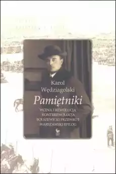 Pamiętniki Wojna i rewolucja Kontrrewolucja Bolszewicki przewrót Warszawski epilog Książki Literatura faktu