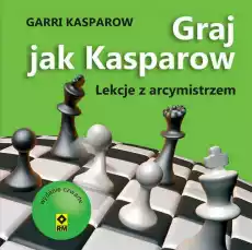 Graj jak Kasparow wyd 2023 Książki Poradniki