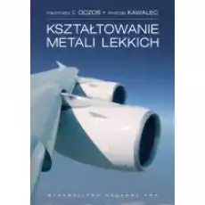 Kształtowanie metali lekkich Książki Podręczniki i lektury