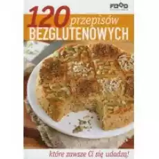 120 przepisów bezglutenowych Książki Kulinaria przepisy kulinarne