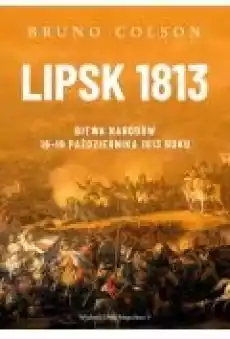 Lipsk 1813 Bitwa Narodów 1619 października 1813 roku Książki Ebooki