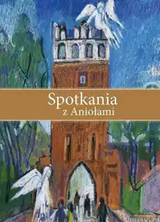 Spotkania z Aniołami Książki Religia