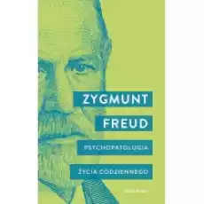 Psychopatologia życia codziennego Książki Nauki humanistyczne