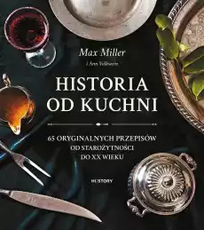 Historia od kuchni 65 oryginalnych przepisów Książki Kucharskie