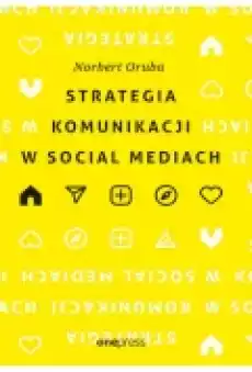 Strategia komunikacji w social mediach Książki Biznes i Ekonomia