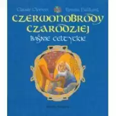 Baśnie celtyckie Czerwonobrody czarodziej Książki Dla dzieci