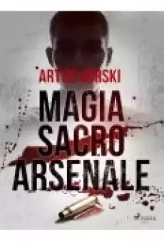 Magia Sacro Arsenale Książki Ebooki