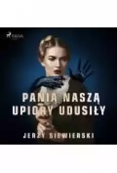 Panią naszą upiory udusiły Książki Ebooki