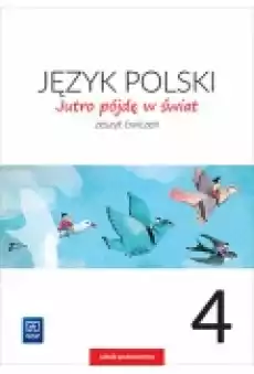 Jutro pójdę w świat Język polski Zeszyt ćwiczeń Klasa 4 Szkoła podstawowa Książki Podręczniki i lektury