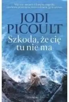 Szkoda że cię tu nie ma Książki Literatura obyczajowa