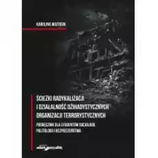 Ścieżki radykalizacji i działalność Książki Nauki humanistyczne