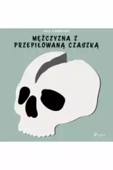 Mężczyzna z przepiłowaną czaszką Książki Audiobooki