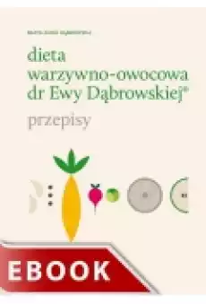 Dieta warzywnoowocowa dr Ewy Dąbrowskiej Przepisy Książki Ebooki