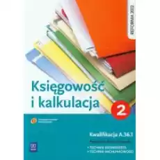 Księgowość i kalkulacja Podręcznik do zawodu technik ekonomista Część 2 Książki Podręczniki i lektury