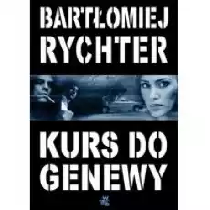 Kurs do Genewy Bartłomiej Rychter Książki Kryminał sensacja thriller horror