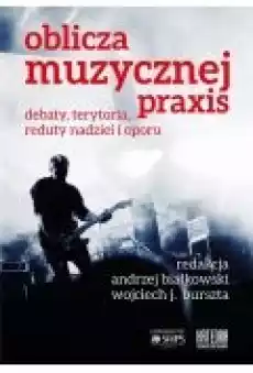 Oblicza muzycznej praxis debaty terytoria Książki Nauki humanistyczne