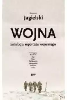 Wojna Antologia reportażu wojennego Książki Literatura faktu