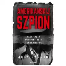 Amerikanskij Szpion Największa kompromitacja KGB w historii Książki Literatura faktu