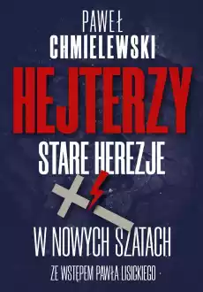 Hejterzy Stare Herezje w nowych szatach Książki Religia