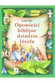 Opowieści biblijne dziadzia Józefa T4 Książki Religia