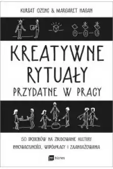 Kreatywne rytuały przydatne w pracy Książki Nauki społeczne Psychologiczne