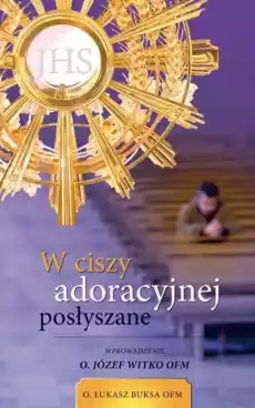 W ciszy adoracyjnej posłyszane Książki Religia