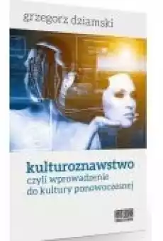 Kulturoznawstwo czyli wprowadzenie do kultury Książki Nauki humanistyczne