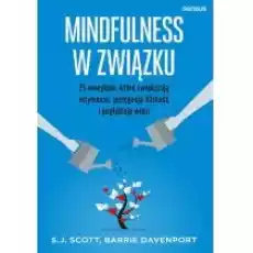 Mindfulness w związku 25 nawyków które zwiększają intymność pielęgnują bliskość i pogłębiają więzi Książki Poradniki