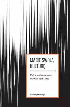 Macie swoją kulturę Kultura arternatywna w Polsce Książki Nauki humanistyczne