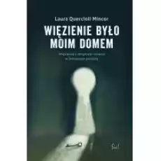 Więzienie było moim domem Książki Nauki humanistyczne