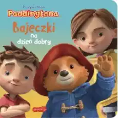 Przygody Misia Paddingtona Bajeczki na dzień dobry Książki Dla dzieci