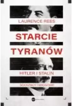 Starcie tyranów Hitler i Stalin sojusznicy i wrogowie Książki Historia