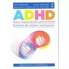 ADHD zespół nadpobudliwości psychoruchowej Książki Nauki humanistyczne