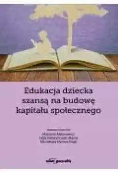 Edukacja dziecka szansą na budowę kapitału Książki Nauki humanistyczne