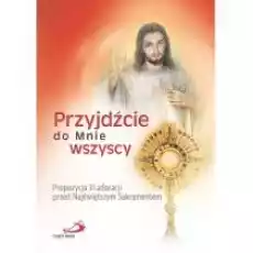 Przyjdźcie do Mnie wszyscy Książki Religia