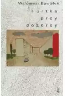 Furtka przy dozorcy Książki Literatura piękna