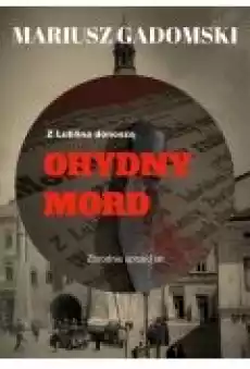 Z Lublina donoszą Ohydny mord Książki Ebooki